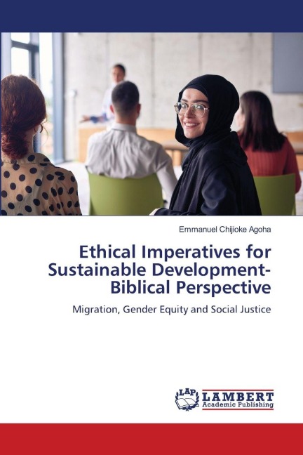 Ethical Imperatives for Sustainable Development- Biblical Perspective: Migration, Gender Equity and Social Justice