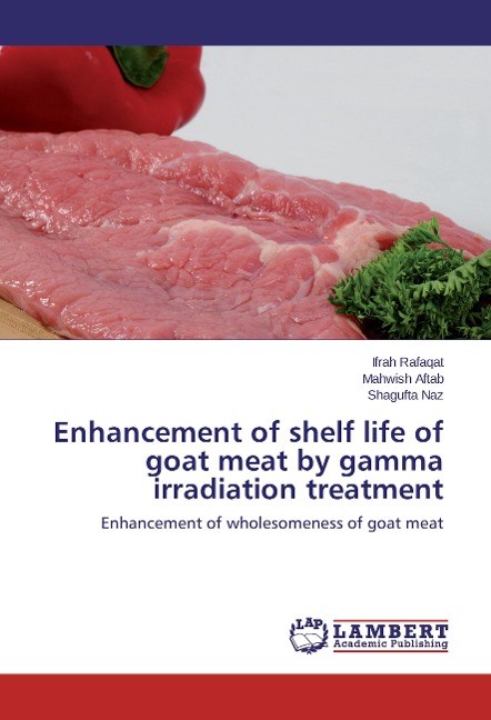 Enhancement of shelf life of goat meat by gamma irradiation treatment: Enhancement of wholesomeness of goat meat