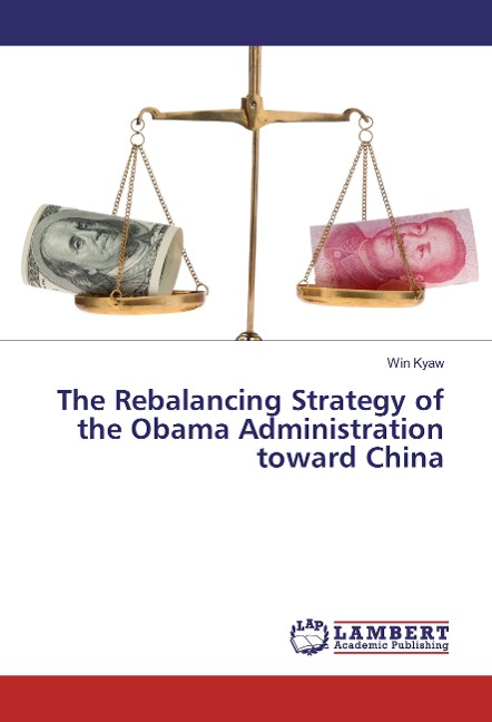 The Rebalancing Strategy of the Obama Administration toward China