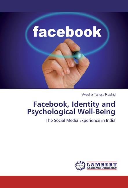 Facebook, Identity and Psychological Well-Being: The Social Media Experience in India