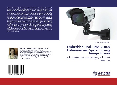 Embedded Real Time Vision Enhancement System using Image Fusion: Vision Enhancement system optimized with respect to image registration and fusion algorithm ported on DM642 DSP