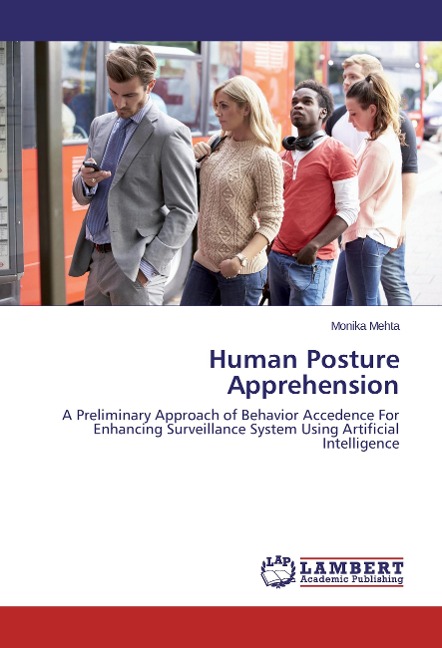 Human Posture Apprehension: A Preliminary Approach of Behavior Accedence For Enhancing Surveillance System Using Artificial Intelligence