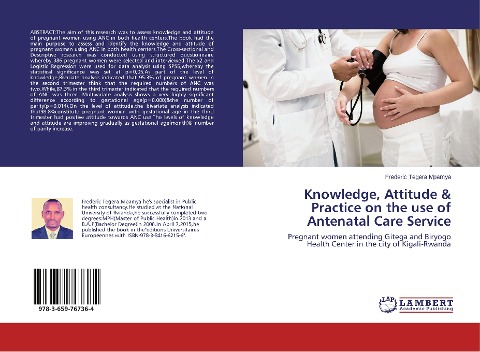 Knowledge, Attitude & Practice on the use of Antenatal Care Service: Pregnant women attending Gitega and Biryogo Health Center in the city of Kigali-Rwanda