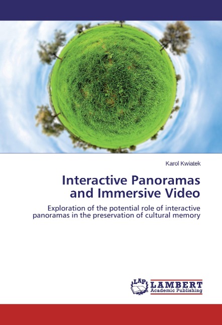 Interactive Panoramas and Immersive Video: Exploration of the potential role of interactive panoramas in the preservation of cultural memory