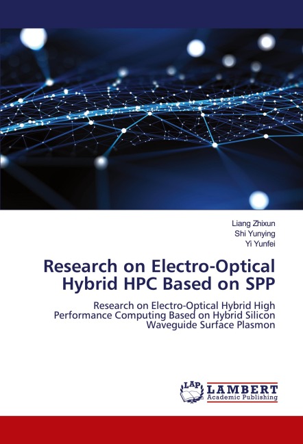 Research on Electro-Optical Hybrid HPC Based on SPP: Research on Electro-Optical Hybrid High Performance Computing Based on Hybrid Silicon Waveguide Surface Plasmon