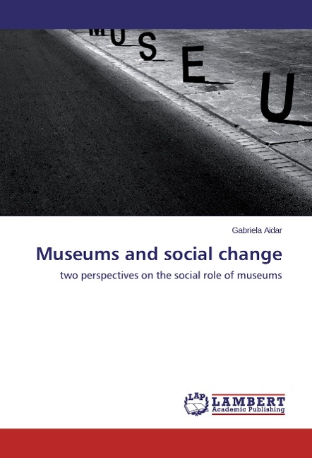 Museums and social change: two perspectives on the social role of museums