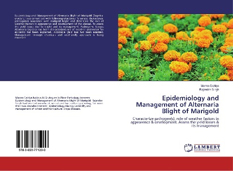 Epidemiology and Management of Alternaria Blight of Marigold: Characterize pathogen(s), role of weather factors in appearence & development. Assess the yield losses & its management