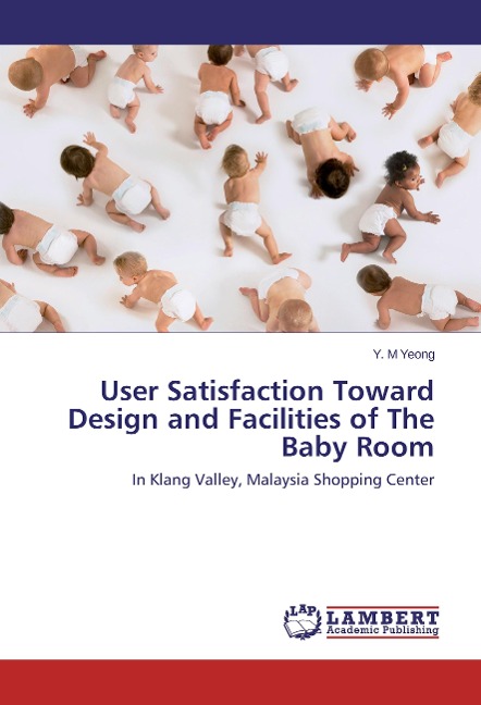 User Satisfaction Toward Design and Facilities of The Baby Room: In Klang Valley, Malaysia Shopping Center