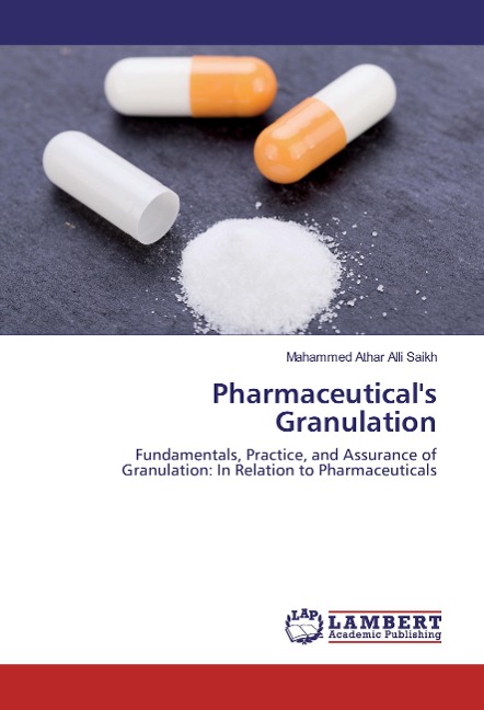 Pharmaceuticals Granulation: Fundamentals, Practice, and Assurance of Granulation: In Relation to Pharmaceuticals