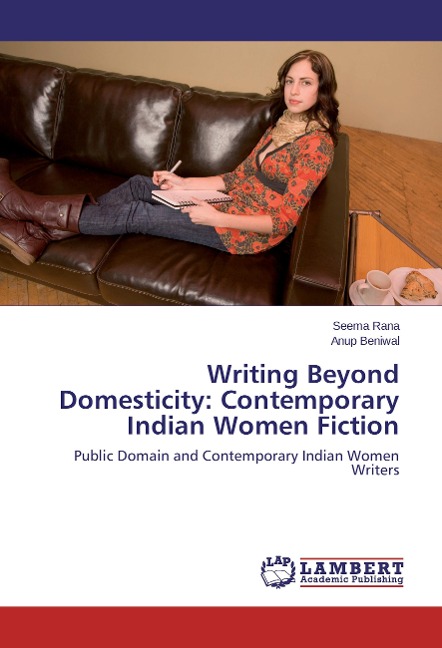 Writing Beyond Domesticity: Contemporary Indian Women Fiction: Public Domain and Contemporary Indian Women Writers