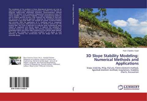 3D Slope Stability Modeling: Numerical Methods and Applications: Slope stability, Prog. Failure, Finite-element method, Spectral-element method, Vegetation, Stability charts, Excavation