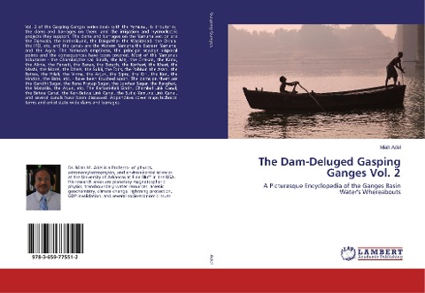 The Dam-Deluged Gasping Ganges Vol. 2: A Picturesque Encyclopedia of the Ganges Basin Waters Whereabouts
