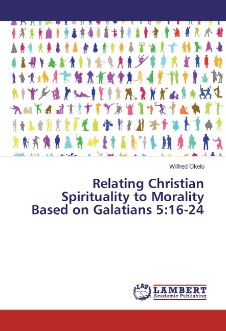 Relating Christian Spirituality to Morality Based on Galatians 5:16-24