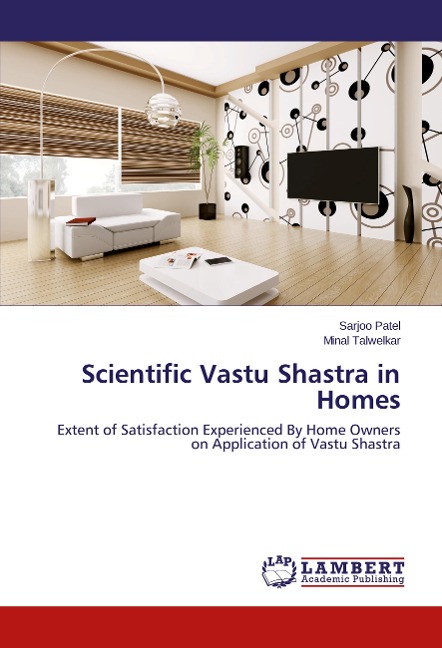 Scientific Vastu Shastra in Homes: Extent of Satisfaction Experienced By Home Owners on Application of Vastu Shastra