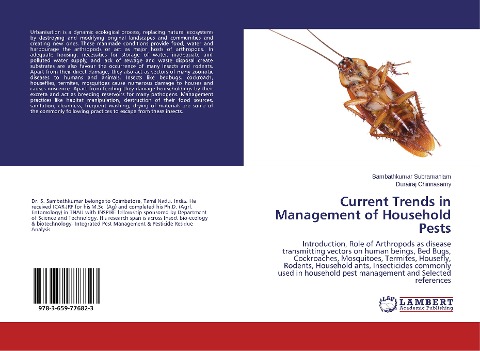 Current Trends in Management of Household Pests: Introduction, Role of Arthropods as disease transmitting vectors on human beings, Bed Bugs, Cockroaches, Mosquitoes, Termites, Housefly, Rodents, Household ants, Insecticides commonly used in household pest