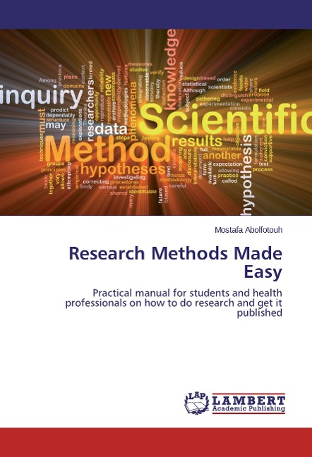 Research Methods Made Easy: Practical manual for students and health professionals on how to do research and get it published