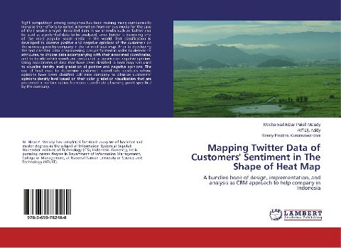 Mapping Twitter Data of Customers Sentiment in The Shape of Heat Map: A bundled book of design, implementation, and analysis as CRM approach to help company in Indonesia