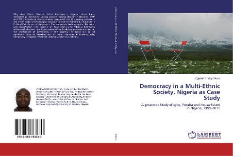 Democracy in a Multi-Ethnic Society, Nigeria as Case Study: A grassroot Study of Igbo, Yoruba and Hausa-Fulani in Nigeria, 1999-2011