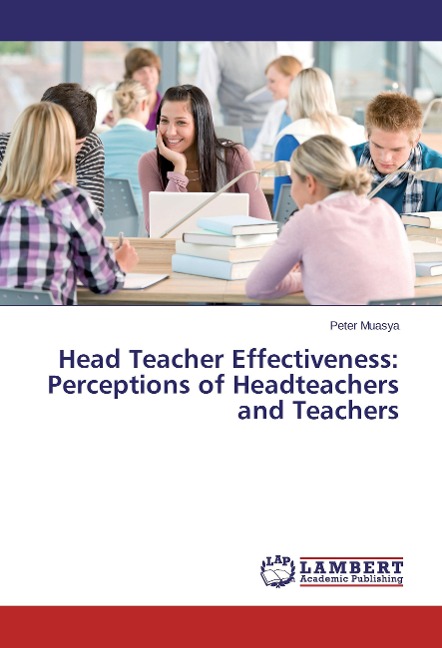 Head Teacher Effectiveness: Perceptions of Headteachers and Teachers