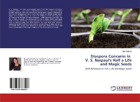 Diaspora Concerns in V. S. Naipauls Half a Life and Magic Seeds: With Reference to Half a Life and Magic Seeds