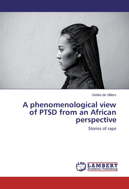 A phenomenological view of PTSD from an African perspective: Stories of rape
