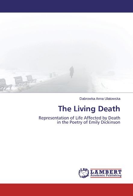 The Living Death: Representation of Life Affected by Death in the Poetry of Emily Dickinson