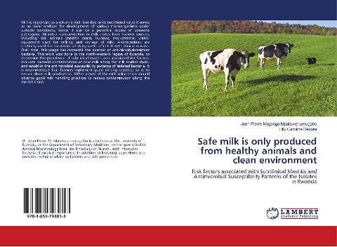 Safe milk is only produced from healthy animals and clean environment: Risk factors associated with Subclinical Mastitis and Antimicrobial Susceptibility Patterns of the Isolates in Rwanda