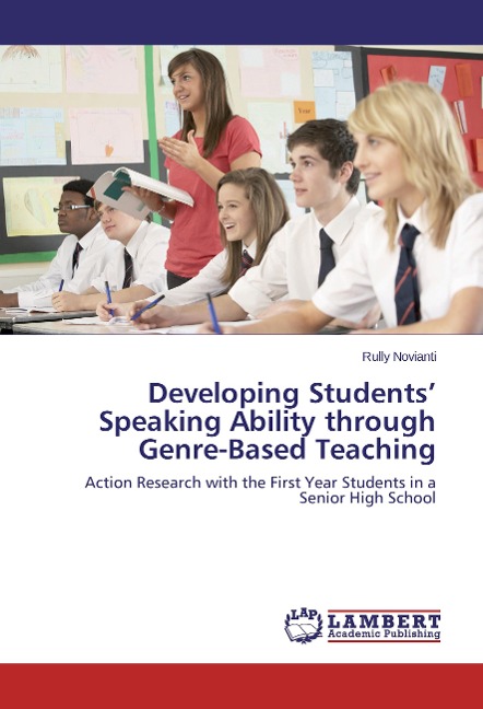 Developing Students Speaking Ability through Genre-Based Teaching: Action Research with the First Year Students in a Senior High School