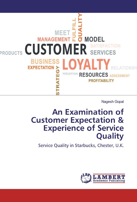 An Examination of Customer Expectation & Experience of Service Quality: Service Quality in Starbucks, Chester, U.K.