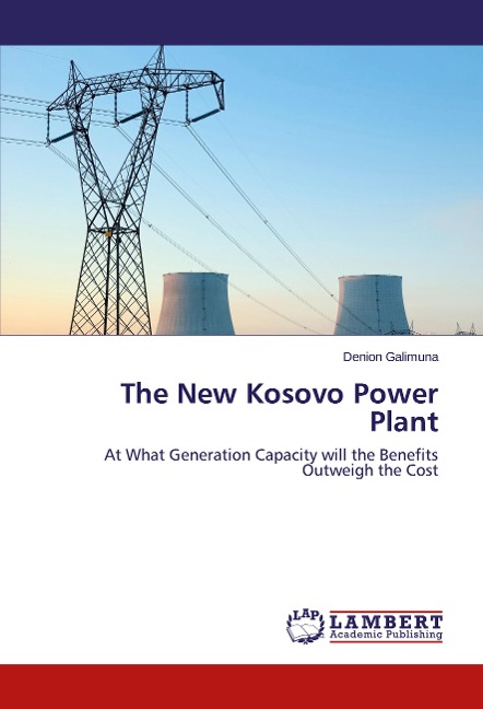 The New Kosovo Power Plant: At What Generation Capacity will the Benefits Outweigh the Cost