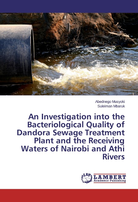 An Investigation into the Bacteriological Quality of Dandora Sewage Treatment Plant and the Receiving Waters of Nairobi and Athi Rivers