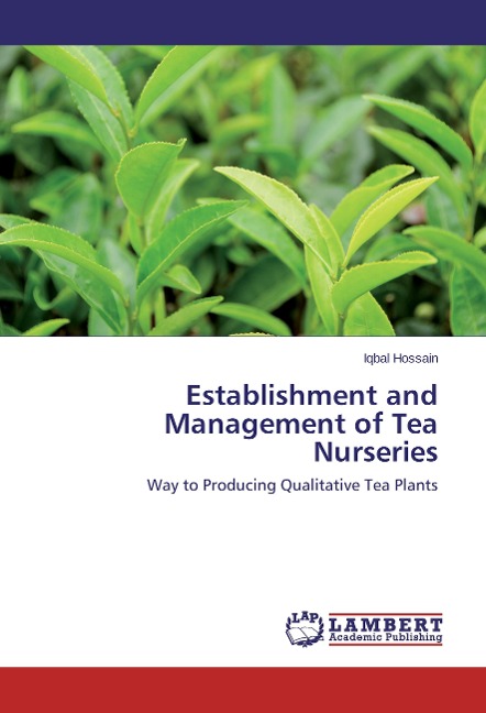 Establishment and Management of Tea Nurseries: Way to Producing Qualitative Tea Plants