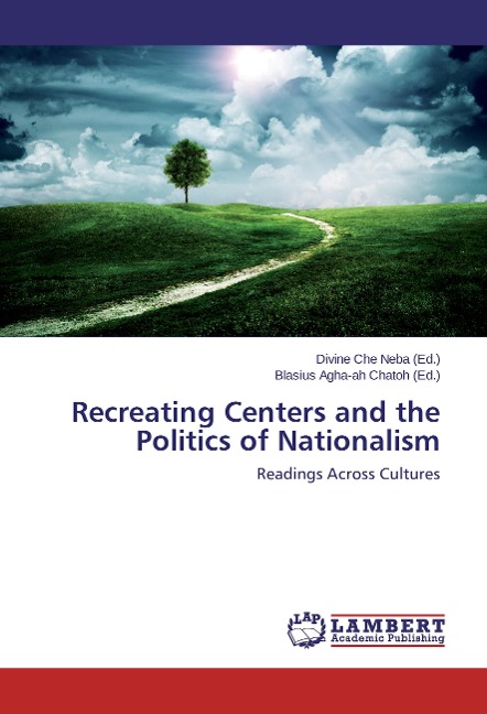 Recreating Centers and the Politics of Nationalism: Readings Across Cultures