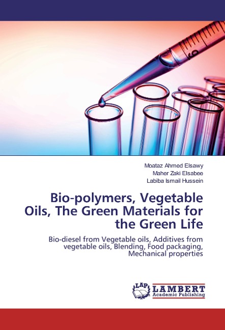 Bio-polymers, Vegetable Oils, The Green Materials for the Green Life: Bio-diesel from Vegetable oils, Additives from vegetable oils, Blending, Food packaging, Mechanical properties