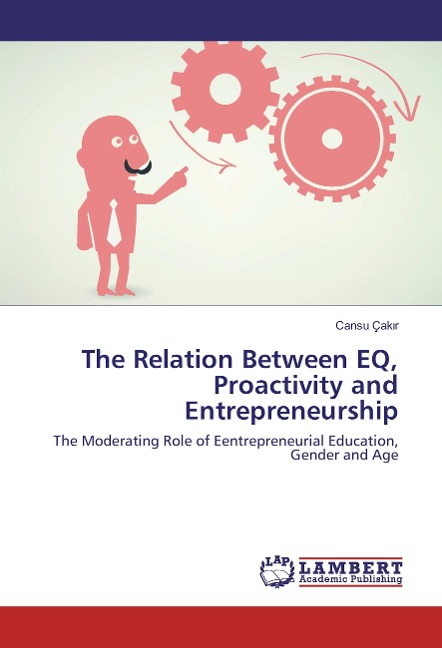 The Relation Between EQ, Proactivity and Entrepreneurship: The Moderating Role of Eentrepreneurial Education, Gender and Age