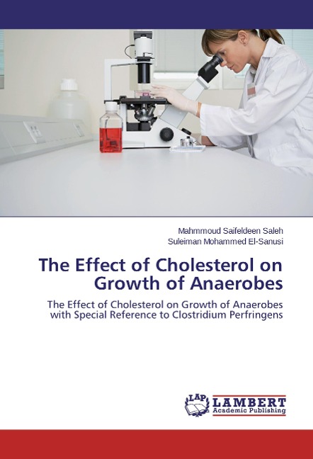 The Effect of Cholesterol on Growth of Anaerobes: The Effect of Cholesterol on Growth of Anaerobes with Special Reference to Clostridium Perfringens