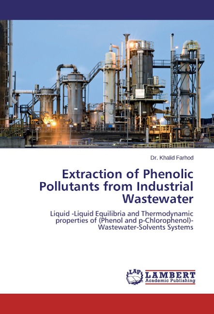 Extraction of Phenolic Pollutants from Industrial Wastewater: Liquid -Liquid Equilibria and Thermodynamic properties of (Phenol and p¿Chlorophenol)- Wastewater-Solvents Systems