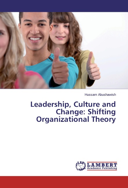 Leadership, Culture and Change: Shifting Organizational Theory