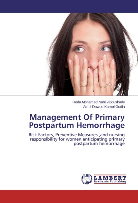 Management Of Primary Postpartum Hemorrhage: Risk Factors, Preventive Measures ,and nursing responsibility for women anticipating primary postpartum hemorrhage
