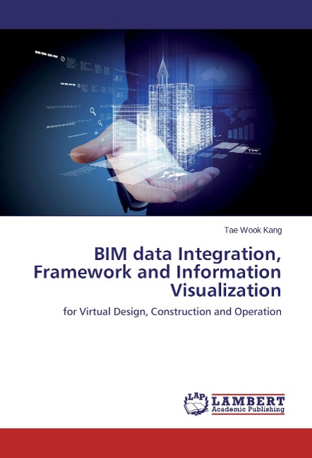 BIM data Integration, Framework and Information Visualization: for Virtual Design, Construction and Operation