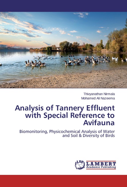 Analysis of Tannery Effluent with Special Reference to Avifauna: Biomonitoring, Physicochemical Analysis of Water and Soil & Diversity of Birds