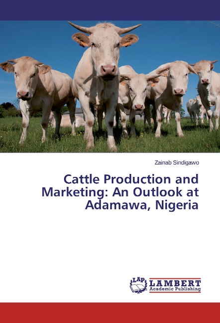 Cattle Production and Marketing: An Outlook at Adamawa, Nigeria
