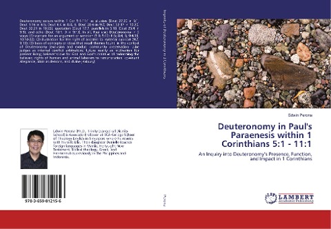 Deuteronomy in Pauls Paraenesis within 1 Corinthians 5:1 - 11:1: An Inquiry into Deuteronomys Presence, Function, and Impact in 1 Corinthians
