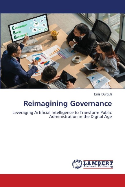 Reimagining Governance: Leveraging Artificial Intelligence to Transform Public Administration in the Digital Age