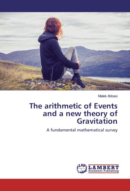 The arithmetic of Events and a new theory of Gravitation: A fundamental mathematical survey