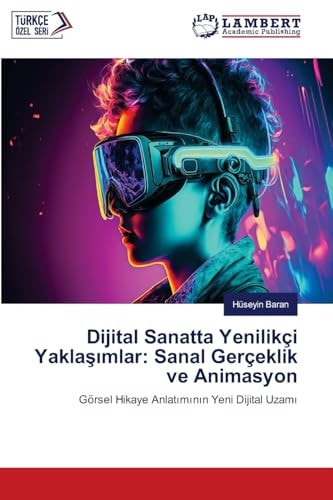 Dijital Sanatta Yenilikçi Yaklaşımlar Sanal Gerçeklik ve Animasyon
