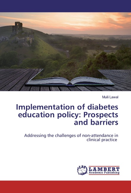 Implementation of diabetes education policy: Prospects and barriers: Addressing the challenges of non-attendance in clinical practice