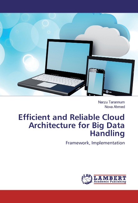 Efficient and Reliable Cloud Architecture for Big Data Handling: Framework, Implementation