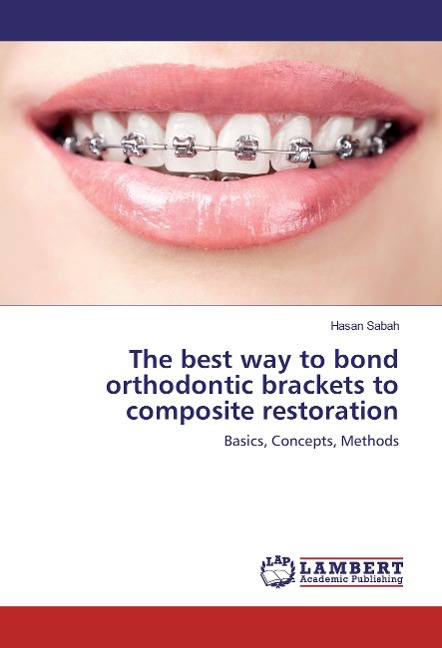 The best way to bond orthodontic brackets to composite restoration: Basics, Concepts, Methods
