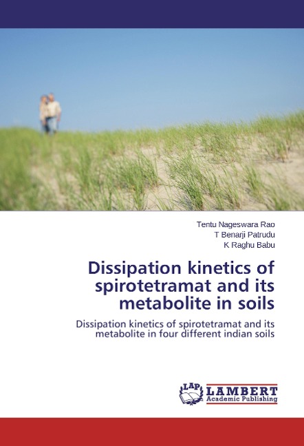 Dissipation kinetics of spirotetramat and its metabolite in soils: Dissipation kinetics of spirotetramat and its metabolite in four different indian soils